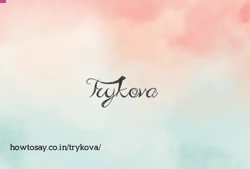 Trykova
