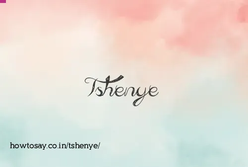 Tshenye