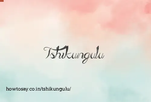Tshikungulu