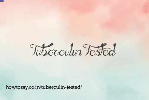 Tuberculin Tested
