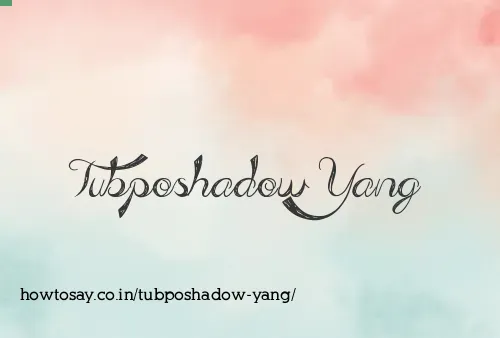 Tubposhadow Yang