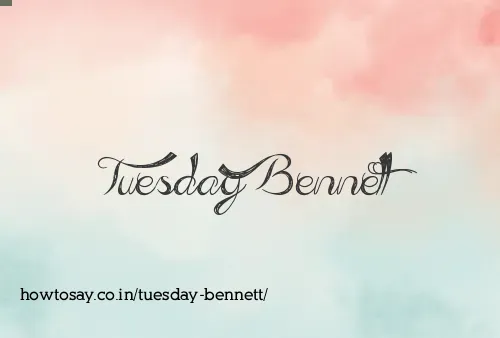 Tuesday Bennett