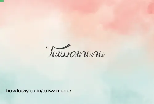 Tuiwainunu