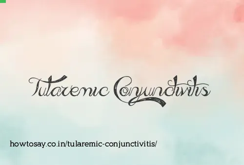 Tularemic Conjunctivitis