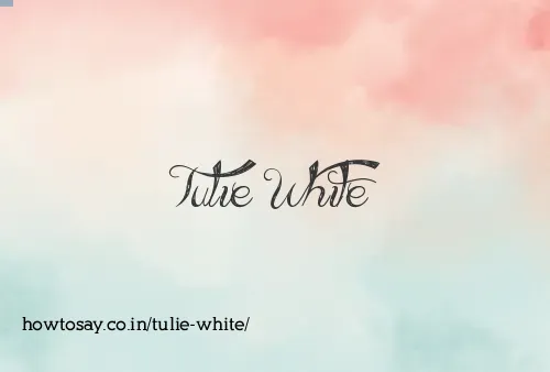 Tulie White