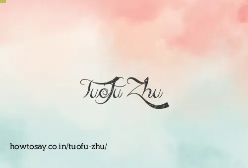 Tuofu Zhu