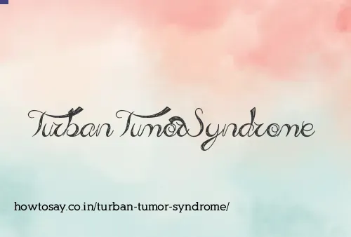 Turban Tumor Syndrome