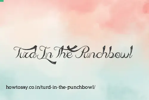 Turd In The Punchbowl