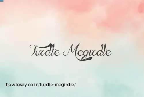 Turdle Mcgirdle