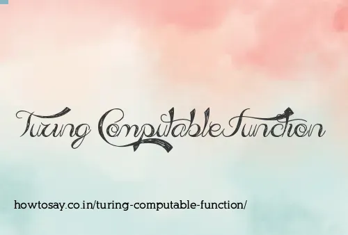Turing Computable Function