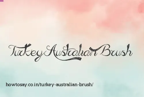 Turkey Australian Brush