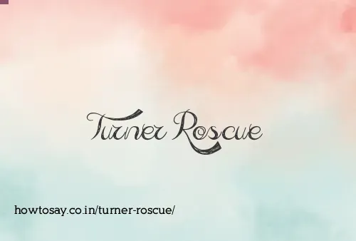 Turner Roscue