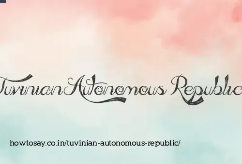 Tuvinian Autonomous Republic