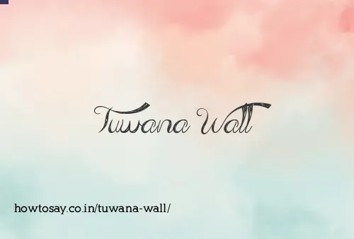 Tuwana Wall
