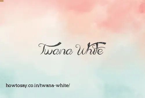 Twana White