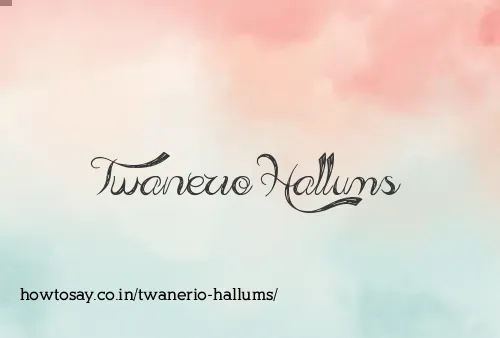 Twanerio Hallums