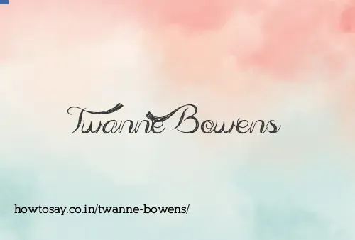 Twanne Bowens