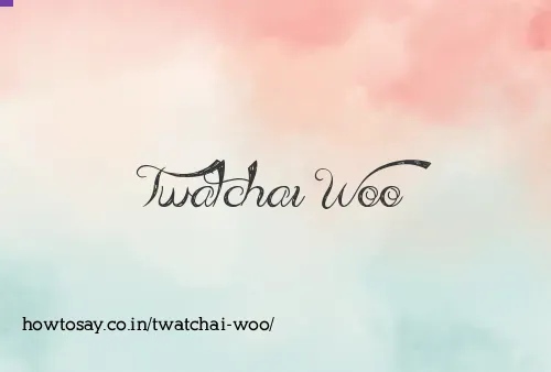 Twatchai Woo