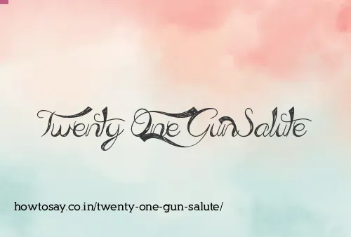 Twenty One Gun Salute