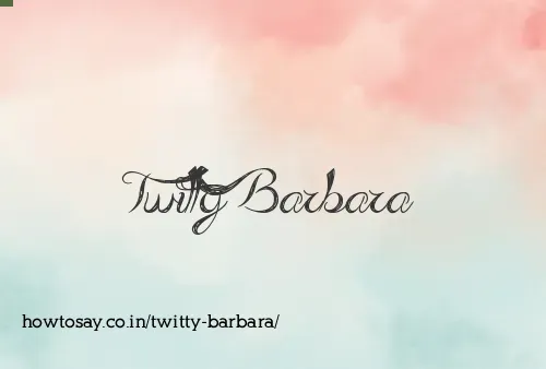 Twitty Barbara