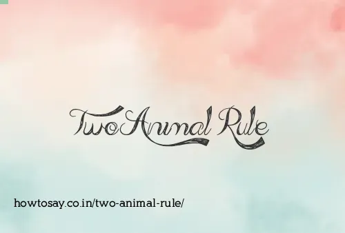 Two Animal Rule
