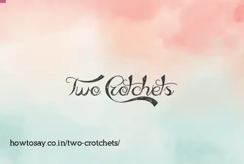 Two Crotchets