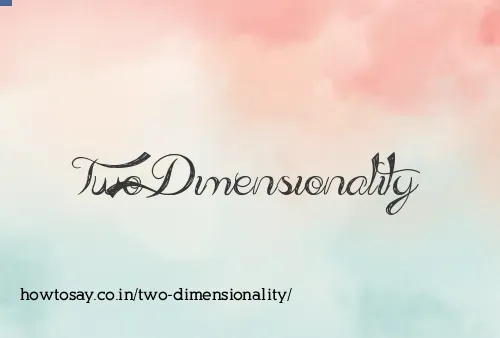Two Dimensionality