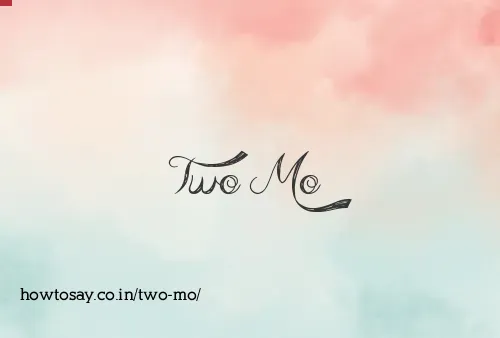 Two Mo