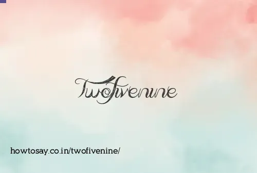 Twofivenine