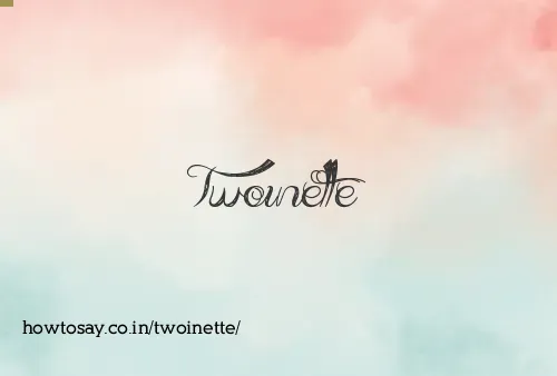 Twoinette