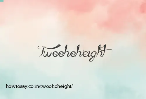 Twoohoheight
