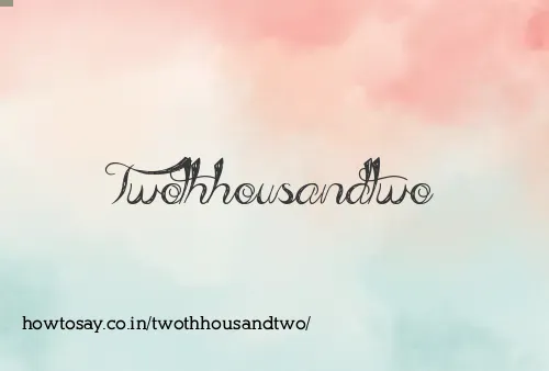 Twothhousandtwo