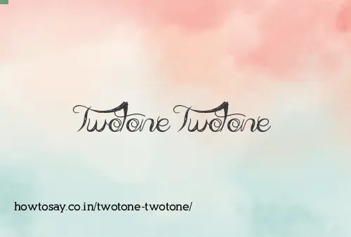 Twotone Twotone