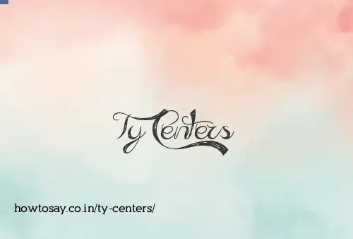 Ty Centers
