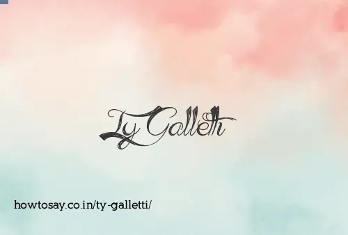 Ty Galletti