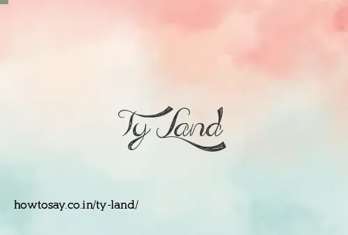 Ty Land