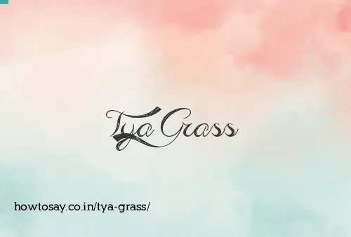 Tya Grass