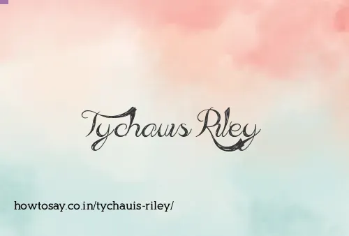 Tychauis Riley