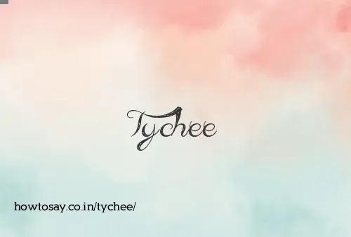 Tychee