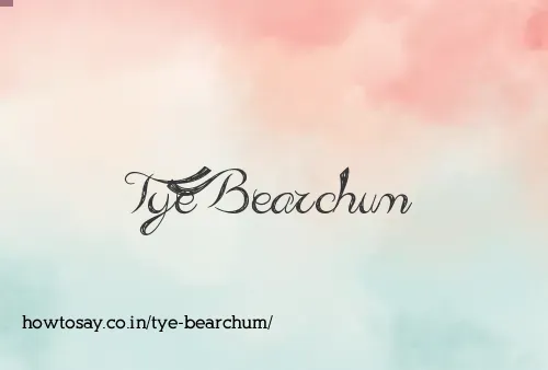 Tye Bearchum