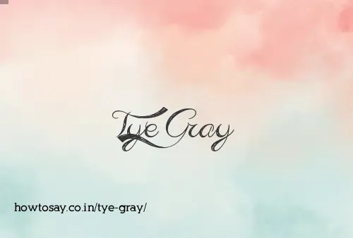 Tye Gray
