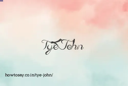 Tye John