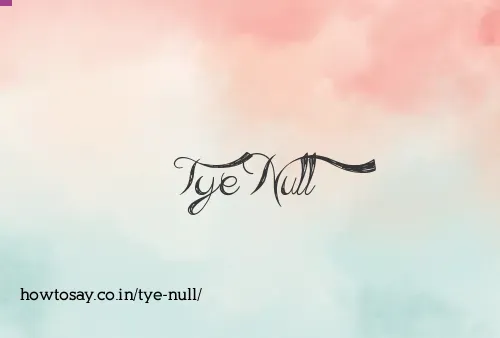 Tye Null