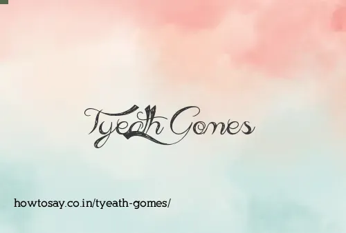 Tyeath Gomes