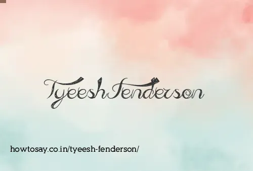 Tyeesh Fenderson