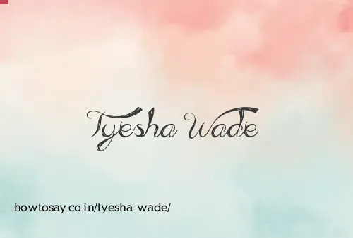 Tyesha Wade