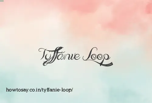 Tyffanie Loop