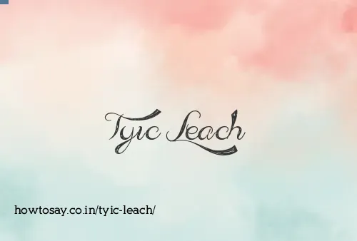 Tyic Leach