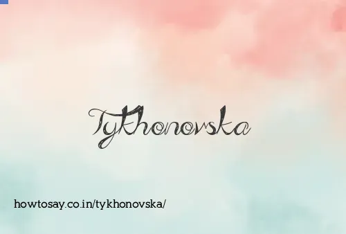 Tykhonovska