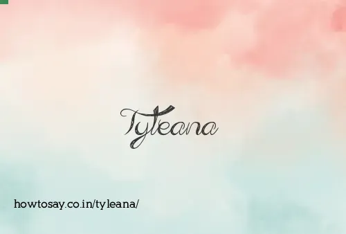 Tyleana